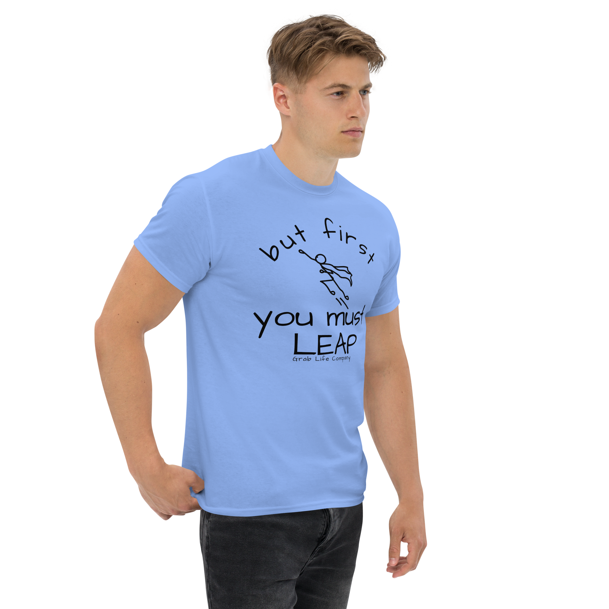 But First You Must LEAP | Grab Life Company Unisex Tee (10 light colors)