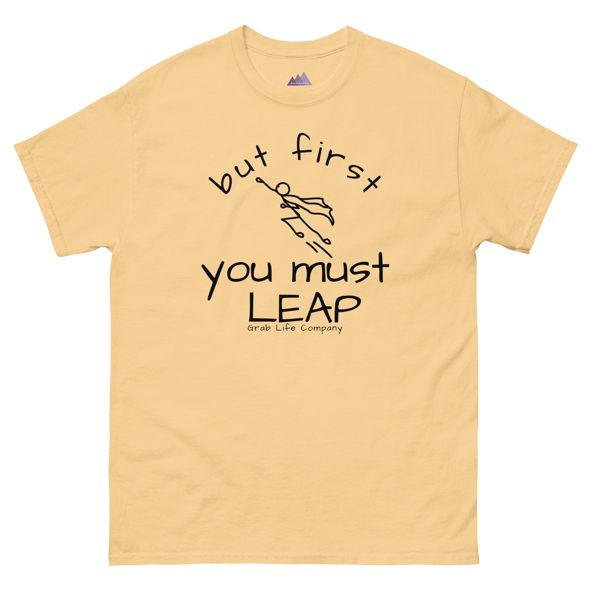 Grab Life Company t-shirt with But First You Must LEAP printed in black on front of yellow haze shirt.