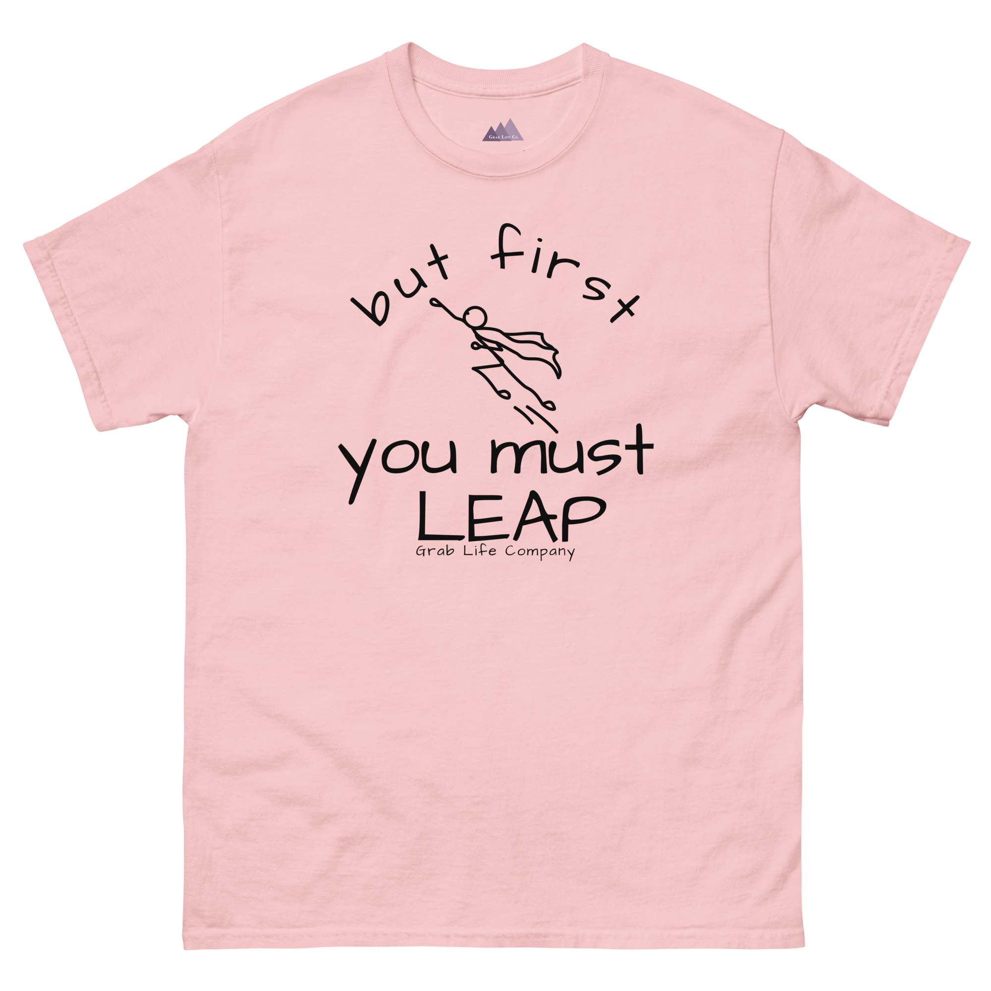Grab Life Company t-shirt with But First You Must LEAP printed in black on front of light pink shirt.