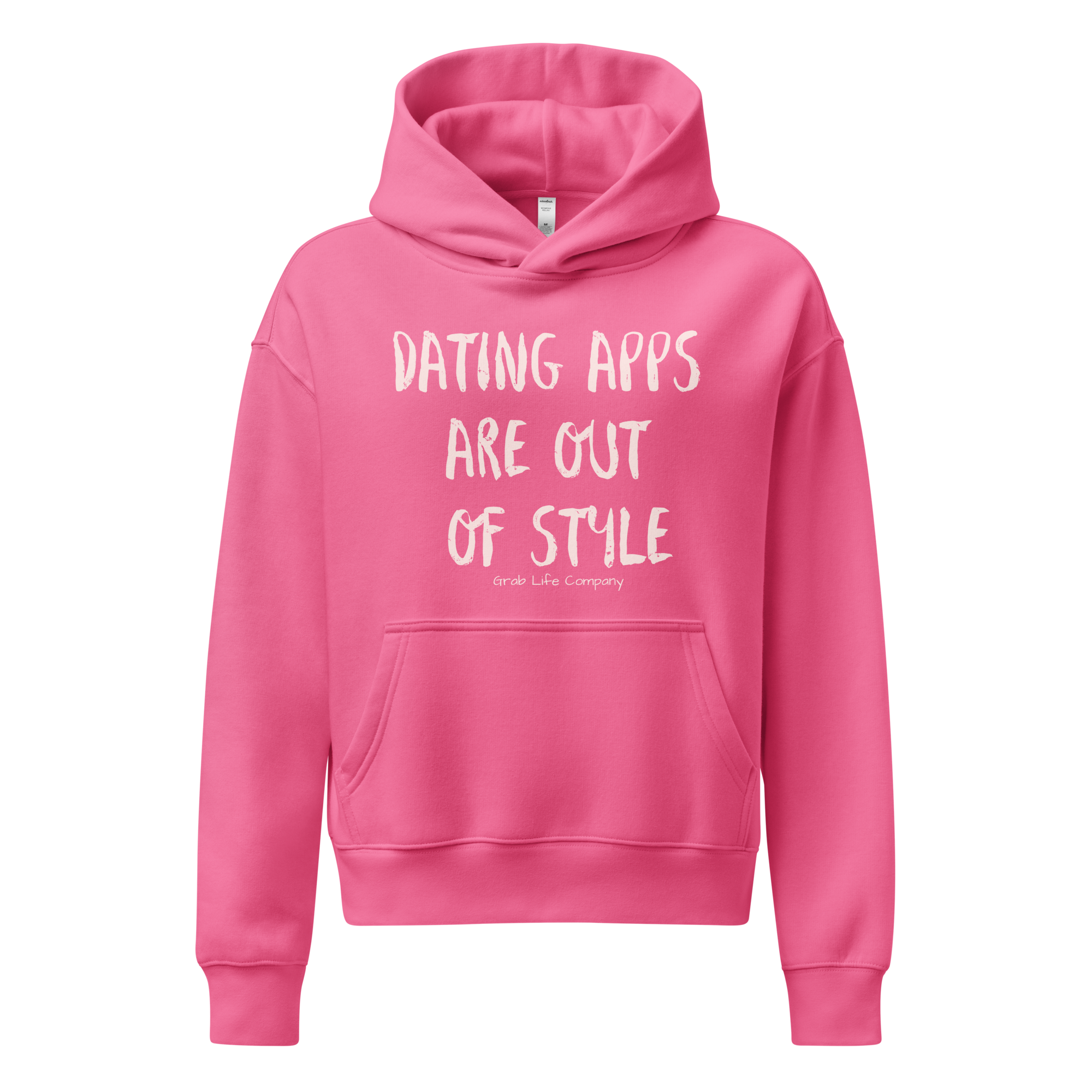 Grab Life Company hoodie with Dating Apps are out of Style written in light pink on Charity Pink sweatshirt.