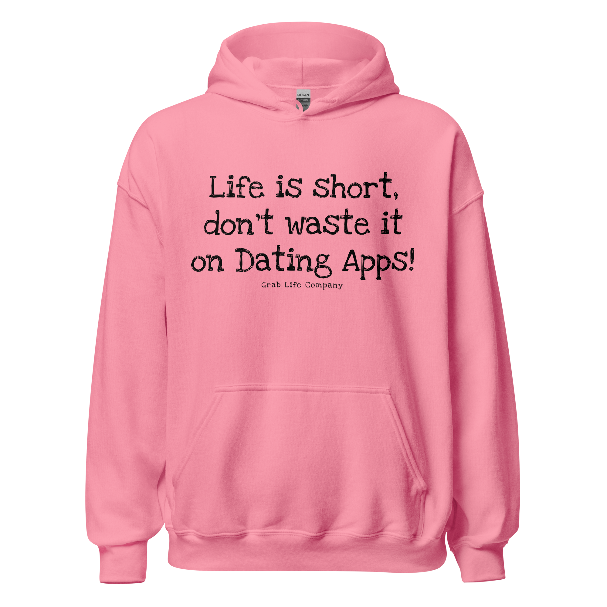 Grab Life Company unisex sweatshirt with Life is Short Don't Waste it on Dating Apps printed in black on Azalea pink hoodie. Image shows the sweatshirt.