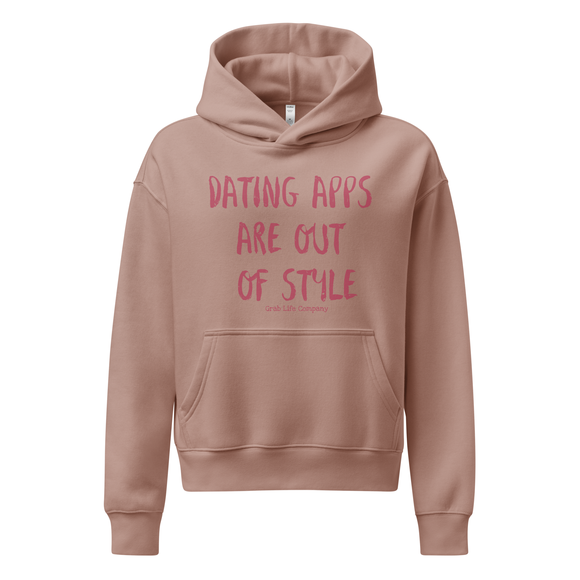 Dating Apps are out of Style | Grab Life Company Women’s relaxed hoodie in pink (3 colors)