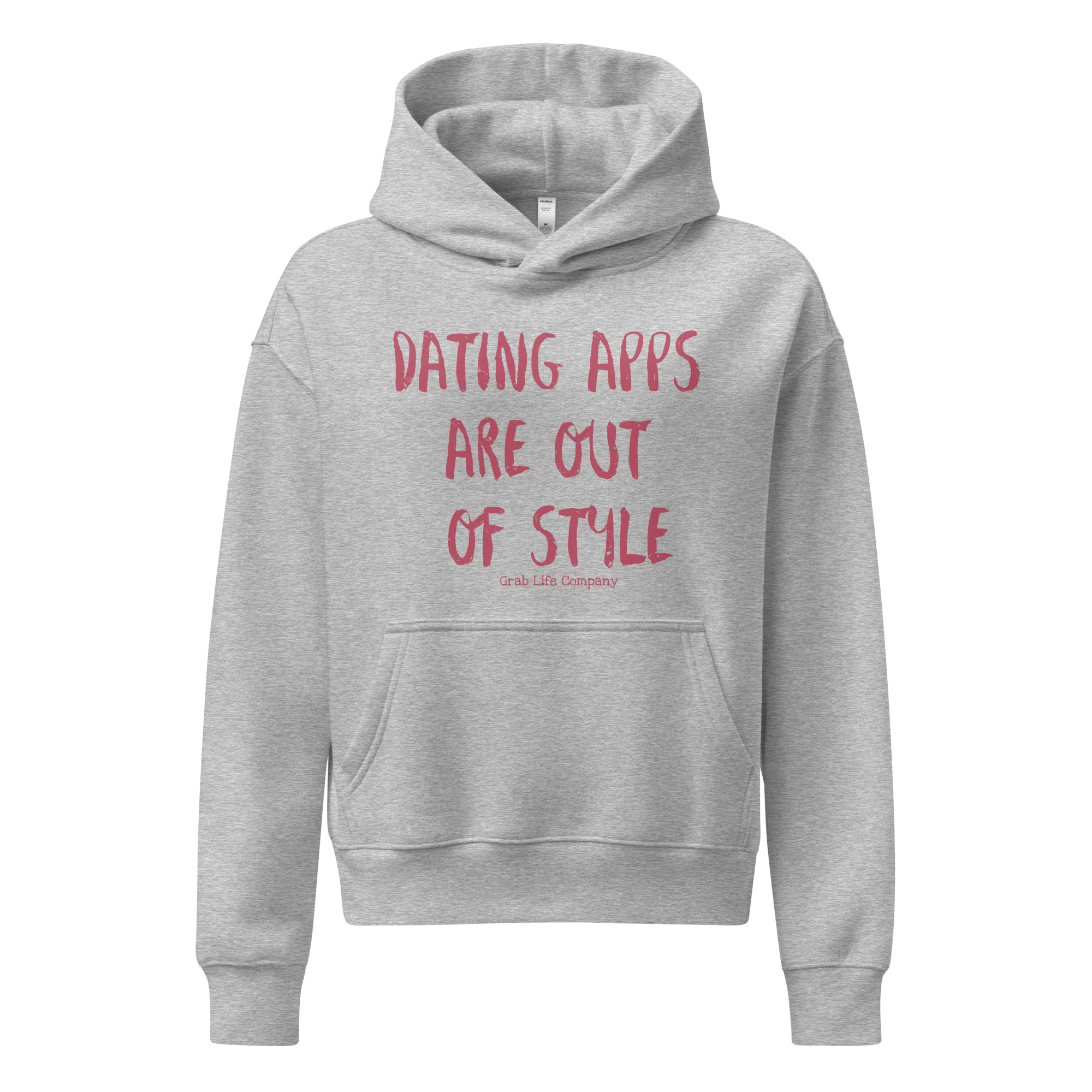Grab Life Company women's relaxed hoodie with Dating Apps are out Style printed in Hippie Pink on light grey sweatshirt. Image shows sweatshirt.