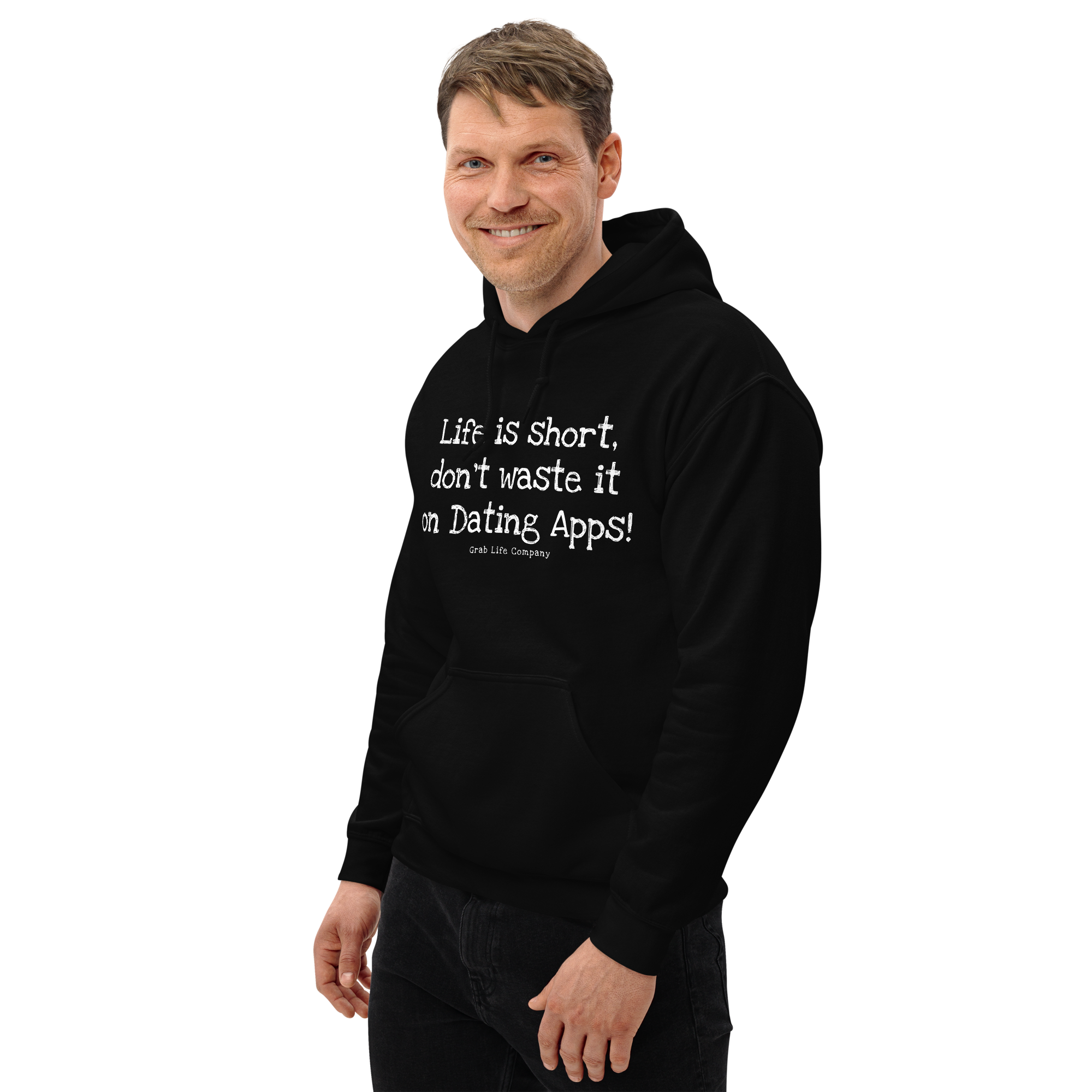 Don't Waste it on Dating Apps | Grab Life Company Unisex Hoodie (9 dark colors)