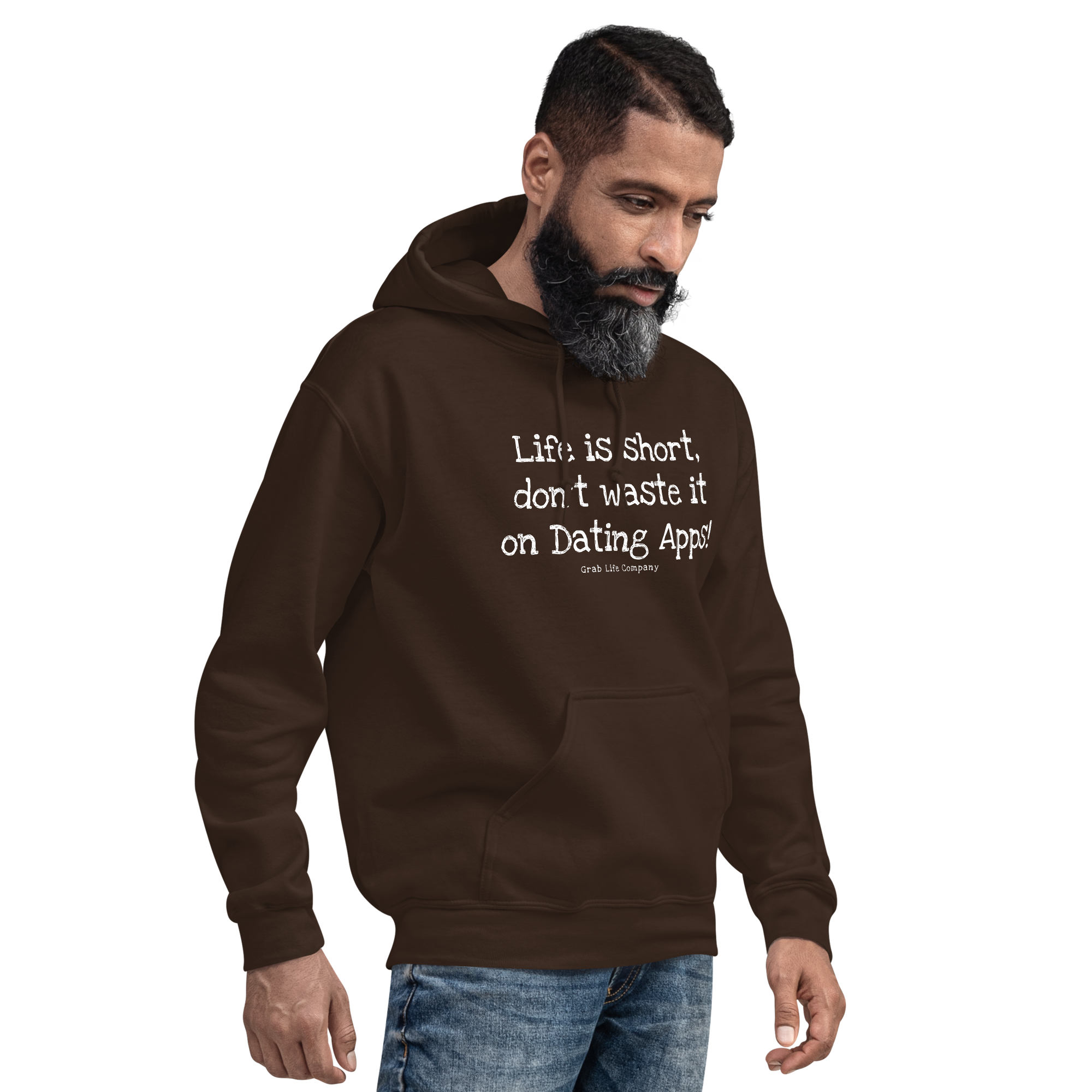Grab Life Company unisex sweatshirt with Life is Short Don't Waste it on Dating Apps printed in white on dark chocolate hoodie. Image shows man wearing the sweatshirt.