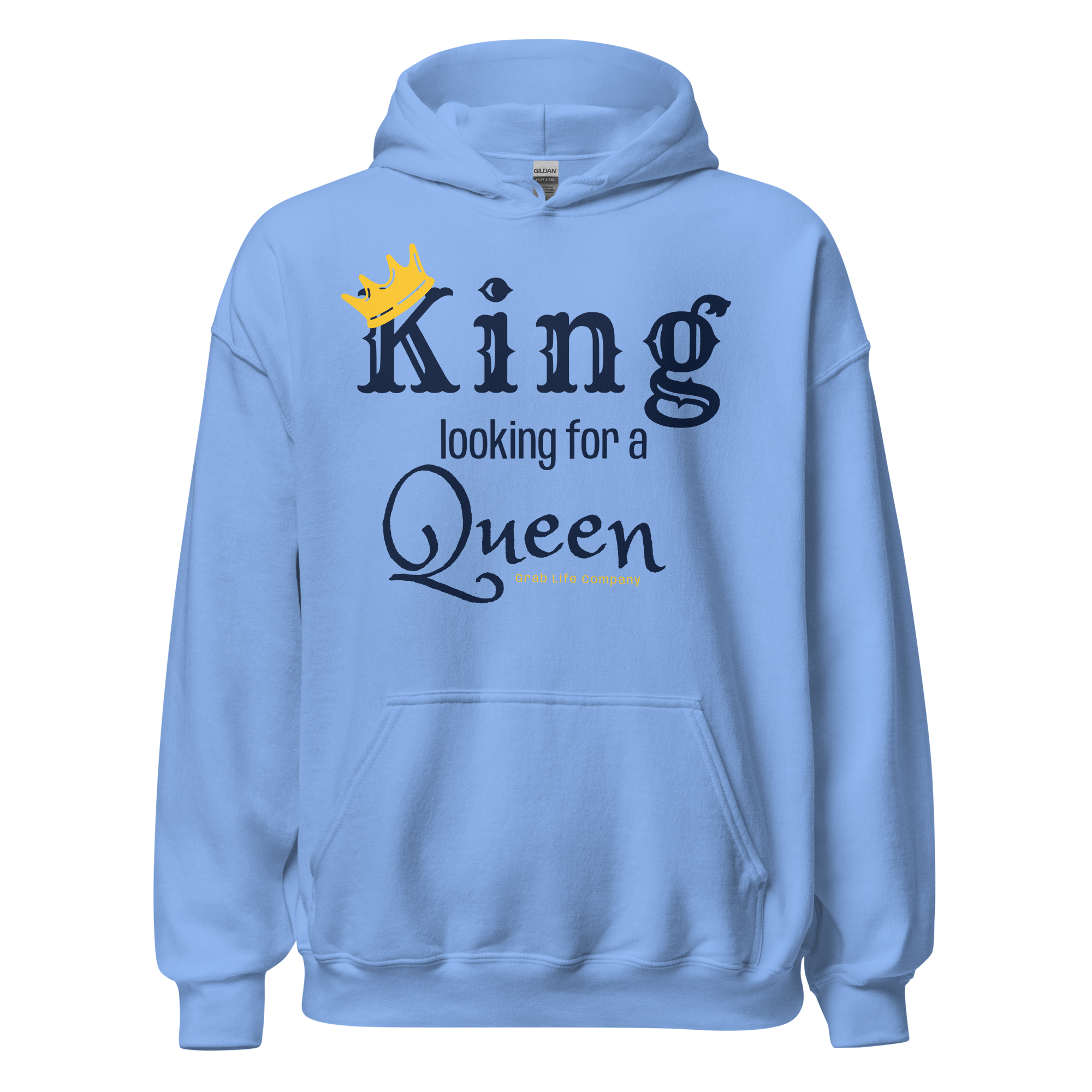 Grab Life Company unisex hoodie with King Looking for a Queen printed in navy blue on a Carolina blue sweatshirt.