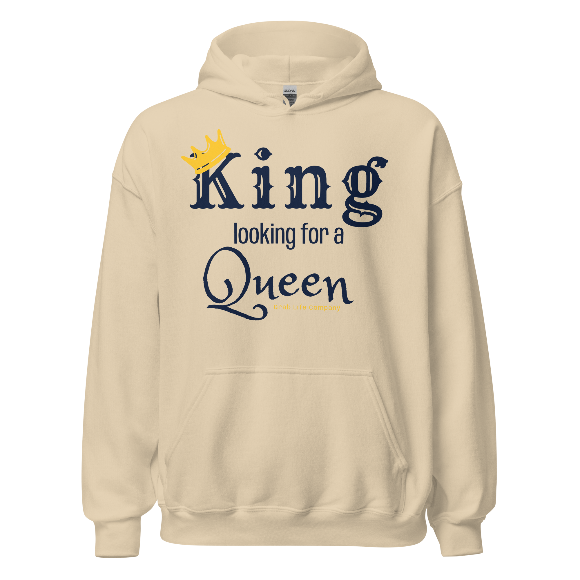 Grab Life Company unisex hoodie with King Looking for a Queen printed in navy blue on a sand sweatshirt.