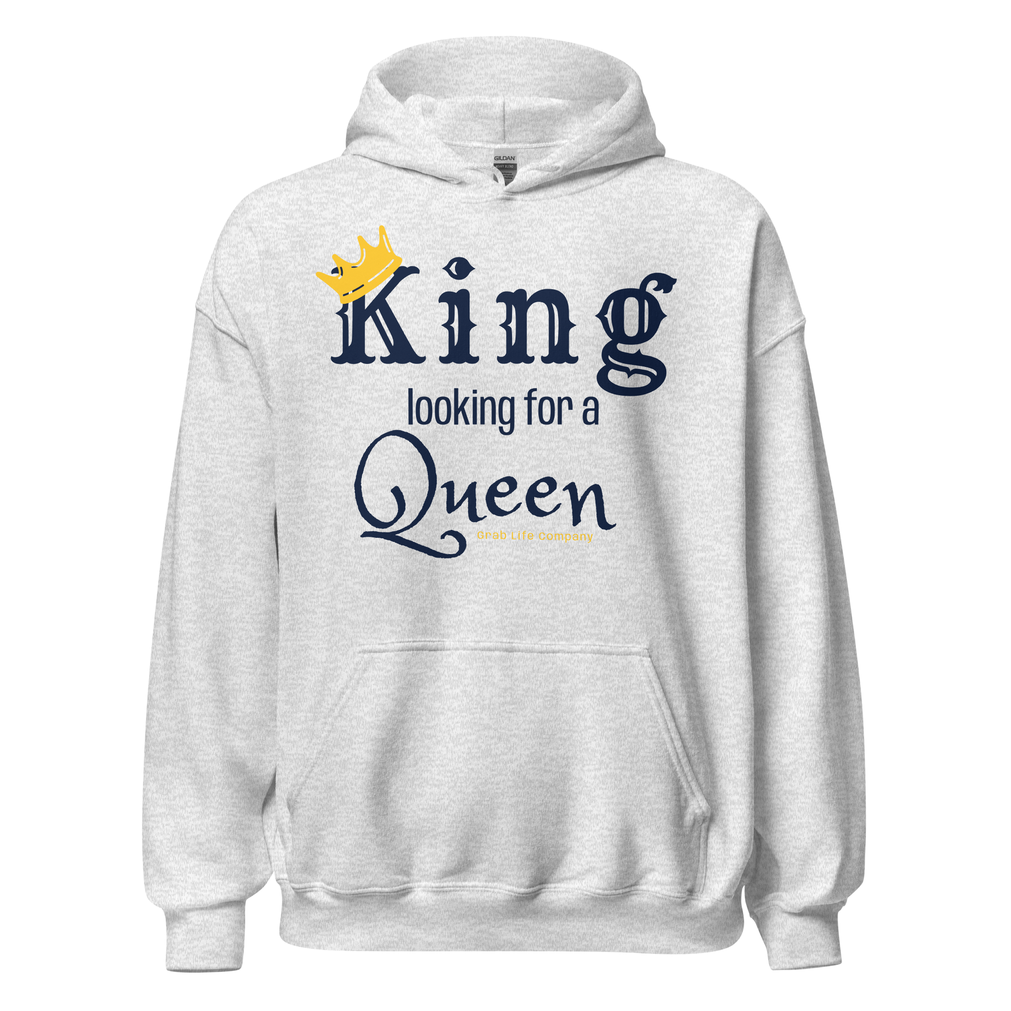 Grab Life Company unisex hoodie with King Looking for a Queen printed in navy blue on a Ash grey sweatshirt.
