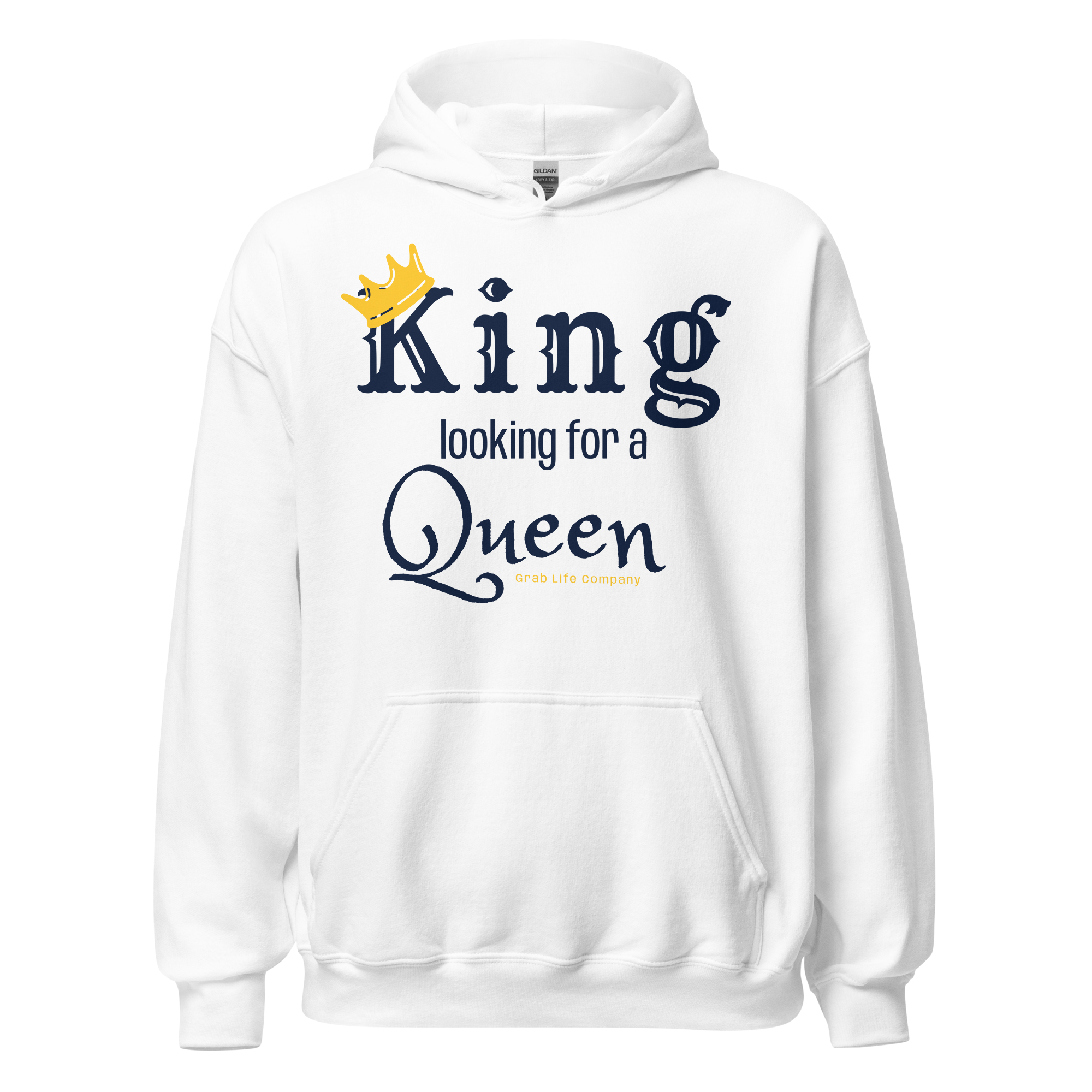 Grab Life Company unisex hoodie with King Looking for a Queen printed in navy blue on a white sweatshirt.