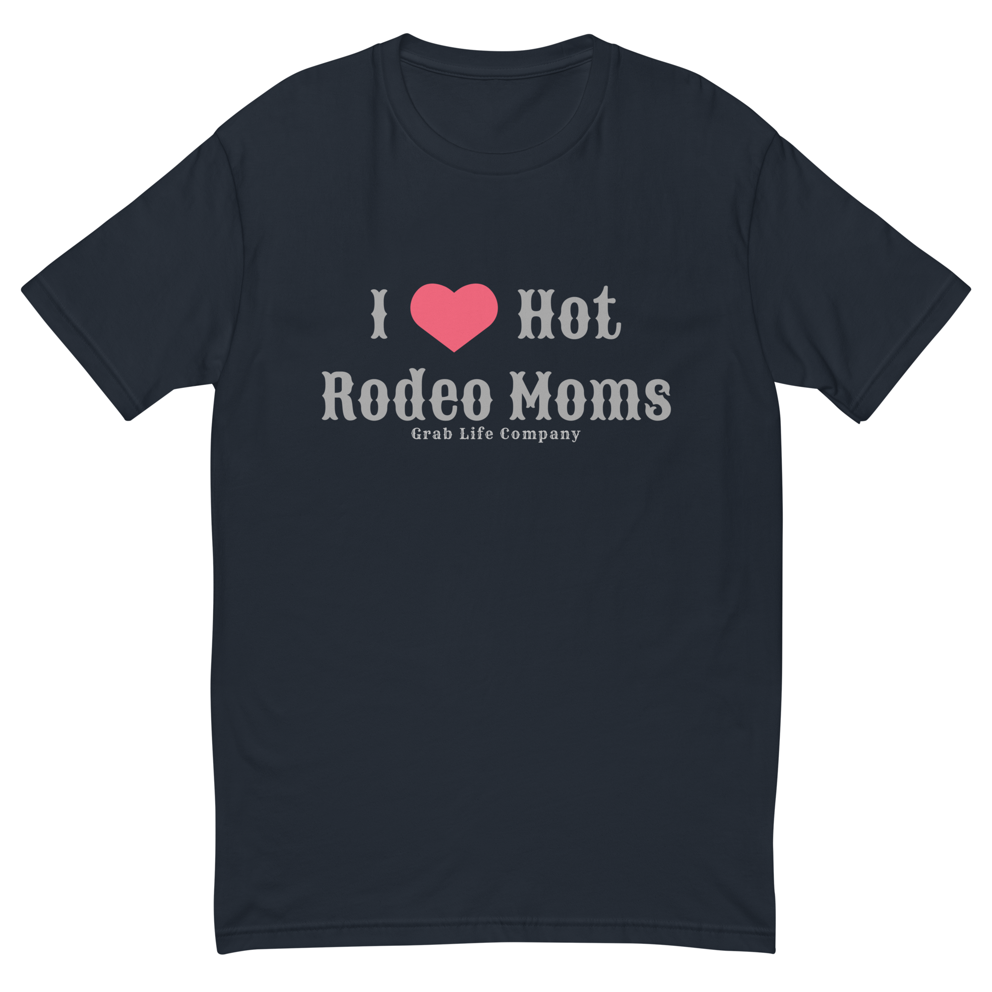 Grab Life Company men's fitted t-shirt printed with I Heart Hot Rodeo Moms in grey on a midnight navy tee.