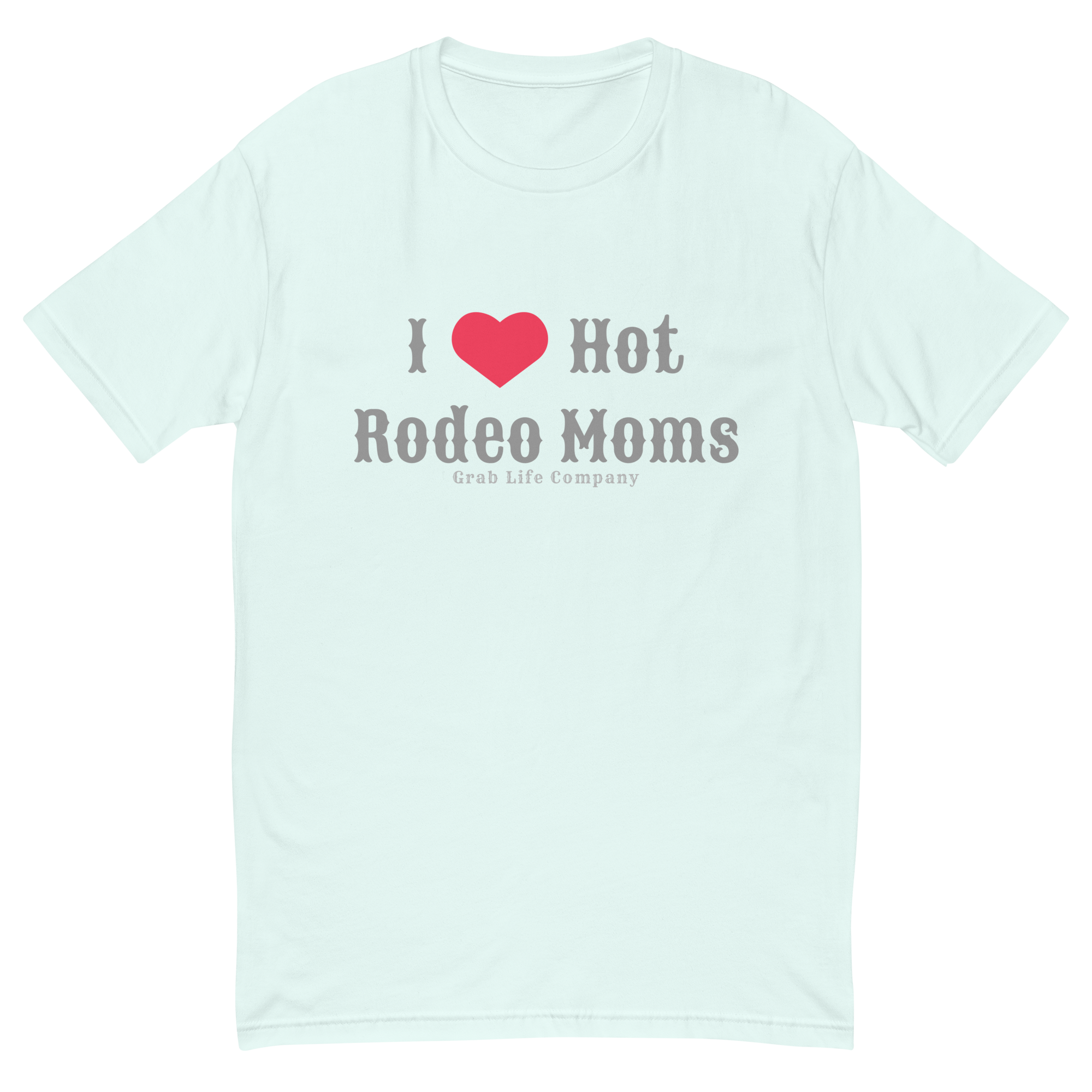 Grab Life Company men's fitted t-shirt printed with I Heart Hot Rodeo Moms in grey on a light blue tee.