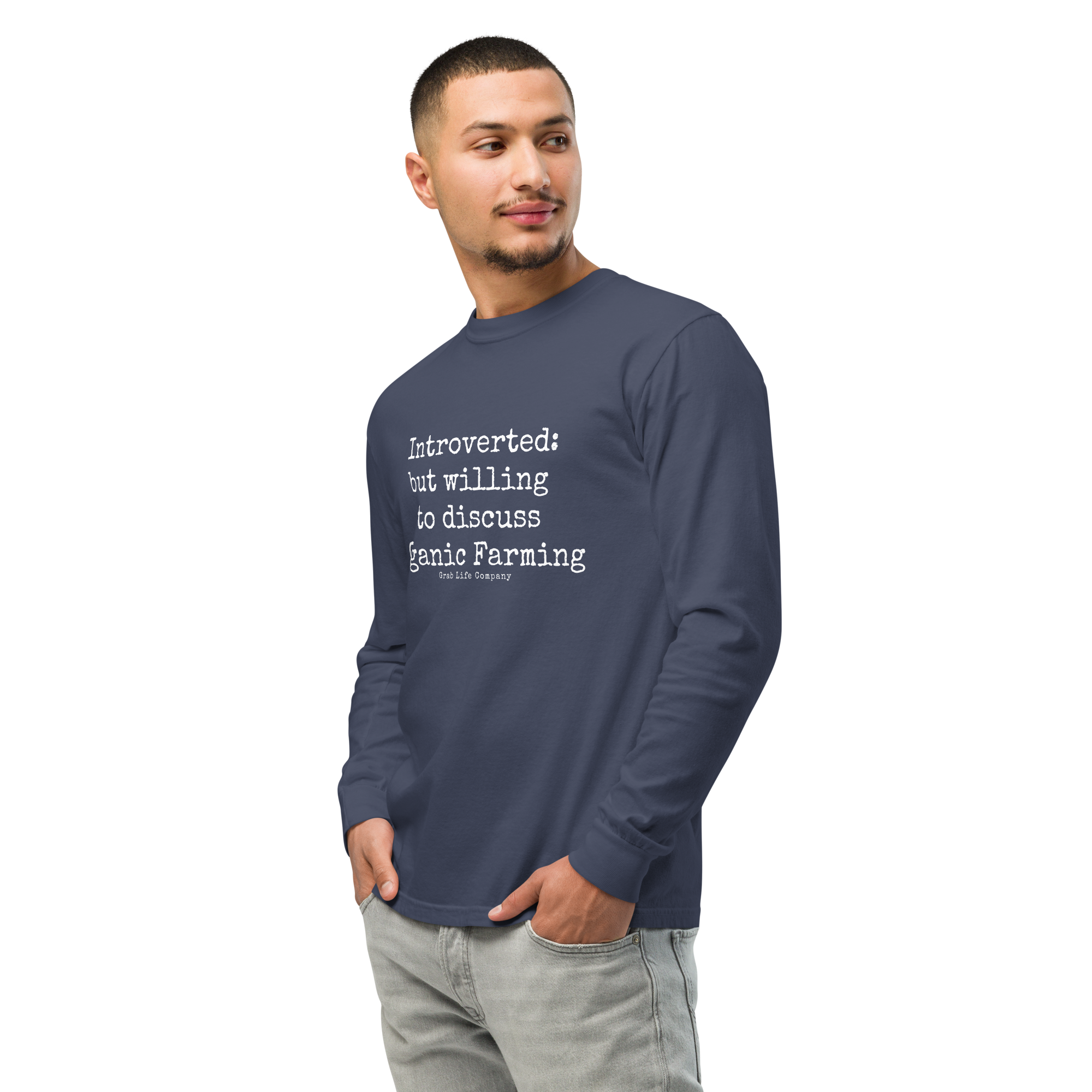 Grab Life Company unisex long-sleeve tee with Introverted: but willing to discuss organic farming written in white on the front of a navy shirt. Image shows man wearing the shirt.