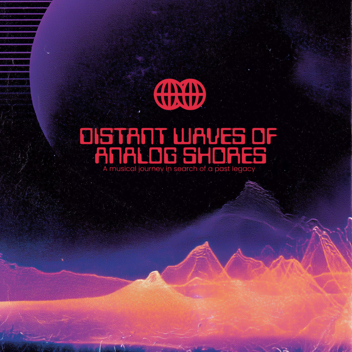 A digital artwork with a dark cosmic background, neon-colored mountains, and text that reads 'Distant Waves of Analog Shores: A musical journey in search of a past legacy' with a globe logo above.