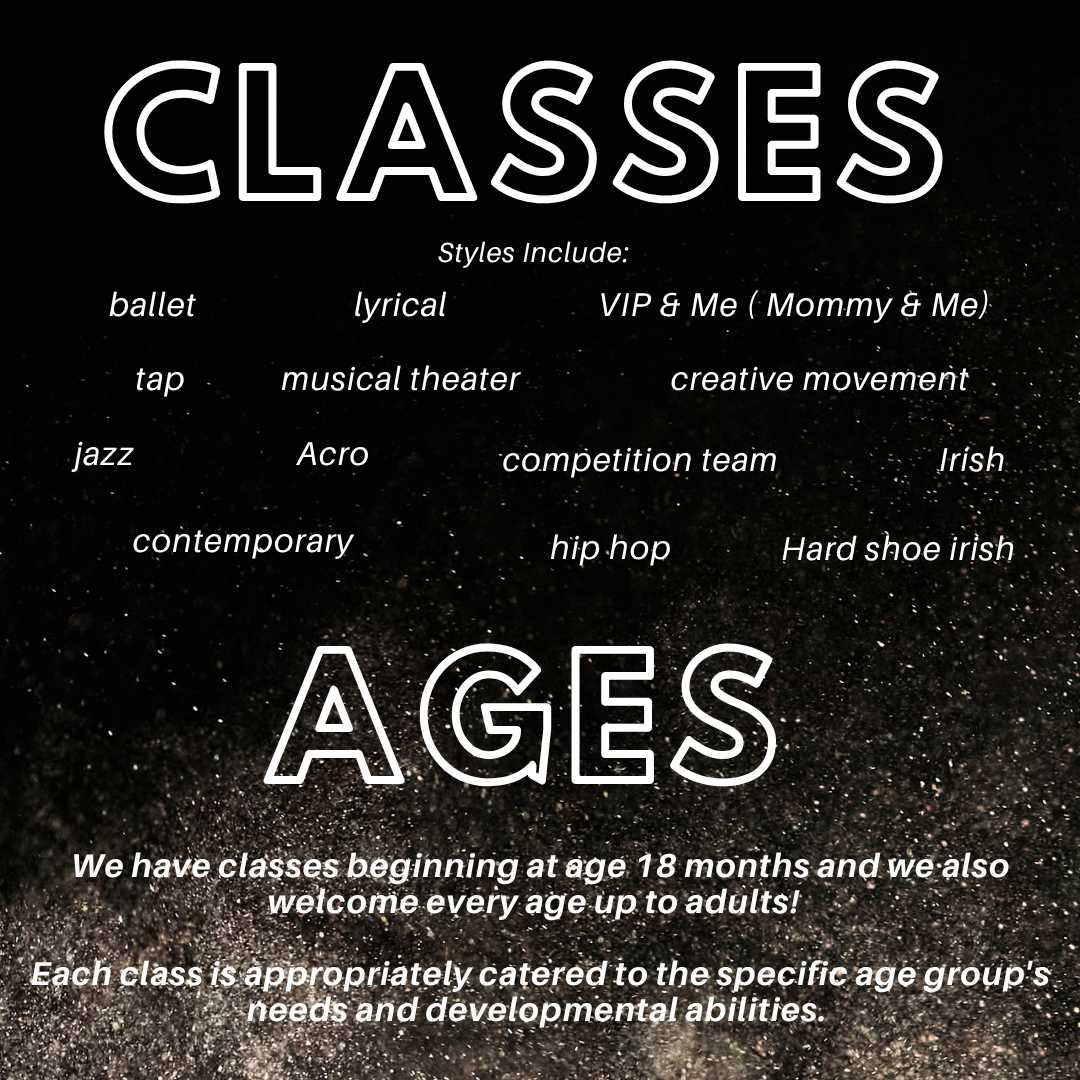 Poster advertising various adult dance and performance classes, including ballet, lyrical, VIP & Me, tap, musical theater, creative movement, jazz, Acro, competition team, Irish, contemporary, hip hop, and hard shoe Irish. The poster states classes begin at 18 months and are open to all ages, with each class tailored to specific age groups and abilities.