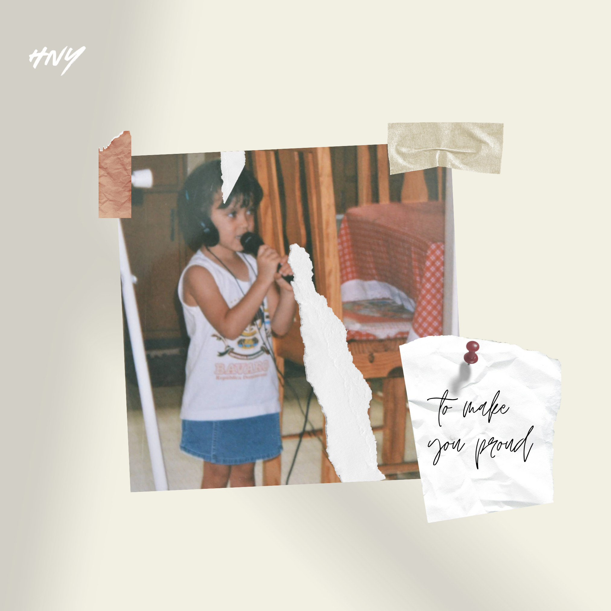 A young HNY with headphones, holding a microphone, standing in a room with wooden furniture. The photo has torn paper effects and a note that says "to make you proud."