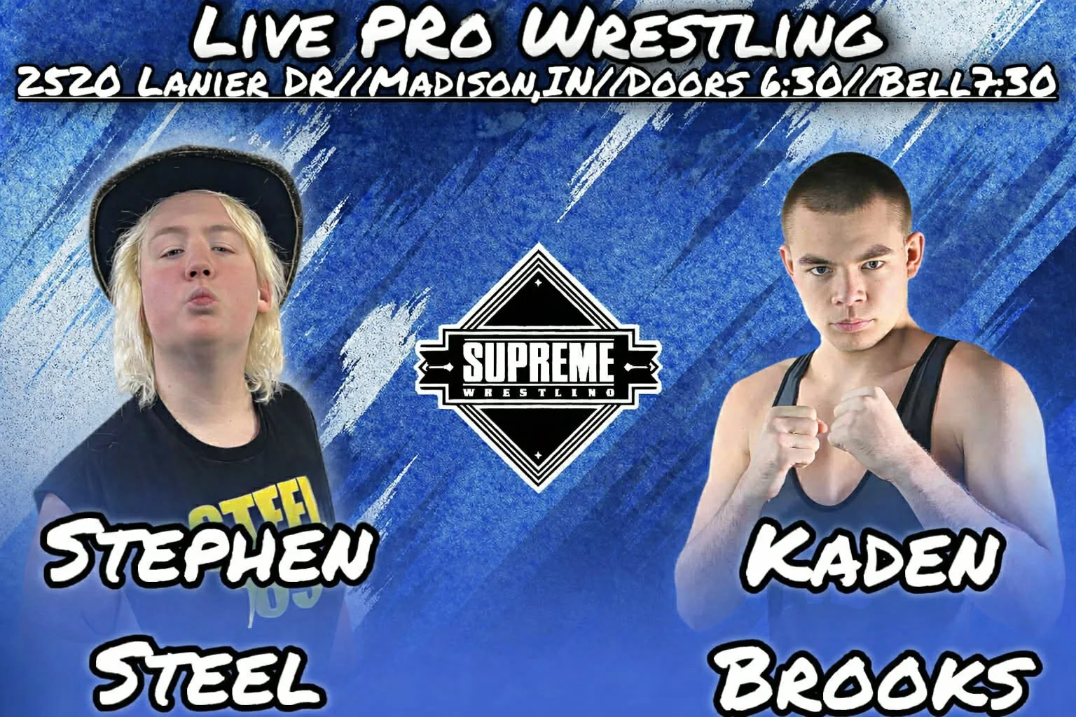 Poster advertising a live pro wrestling event featuring two wrestlers, Stephen Steel and Kaden Brooks. The event is at 2520 Lanier Dr, Madison, with indoor doors opening at 6:30 and Bell at 7:30. The poster has a blue background with a wrestling theme, including images of the wrestlers and the Supreme Wrestling logo in the center.