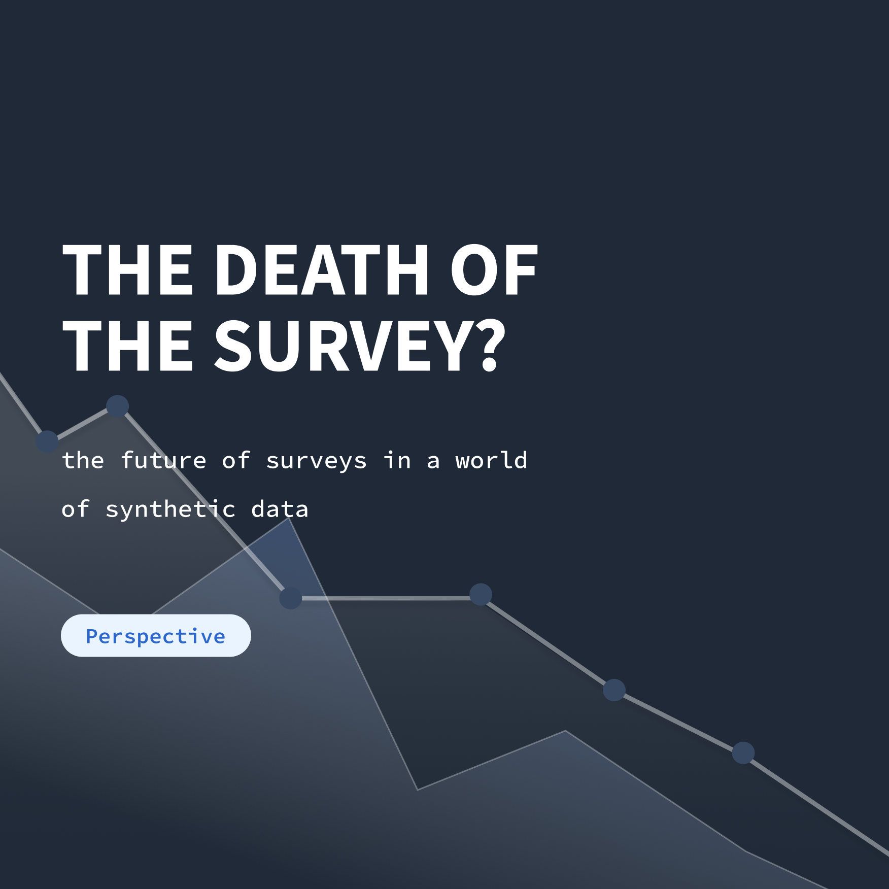 The Death Of The Survey?: The Future of Surveys in a World of Synthetic Data