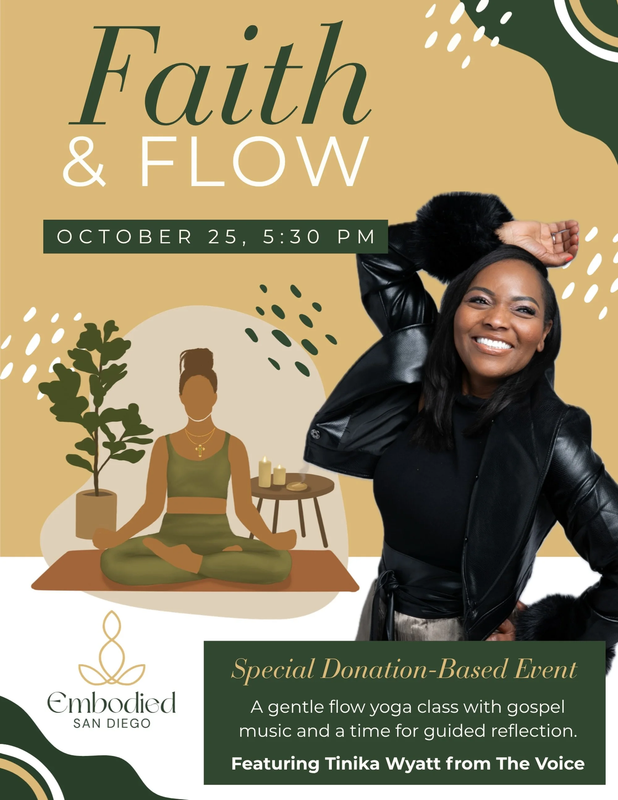 We&rsquo;re thrilled to announce our second Faith &amp; Flow event &mdash;featuring gospel recording artist and NBC&rsquo;s The Voice finalist, Tinika Wyatt. ✝️🧘🏽🎶

When: October 25 at 5:30 PM
Where: Embodied San Diego | 5075 Camino De La Siesta U