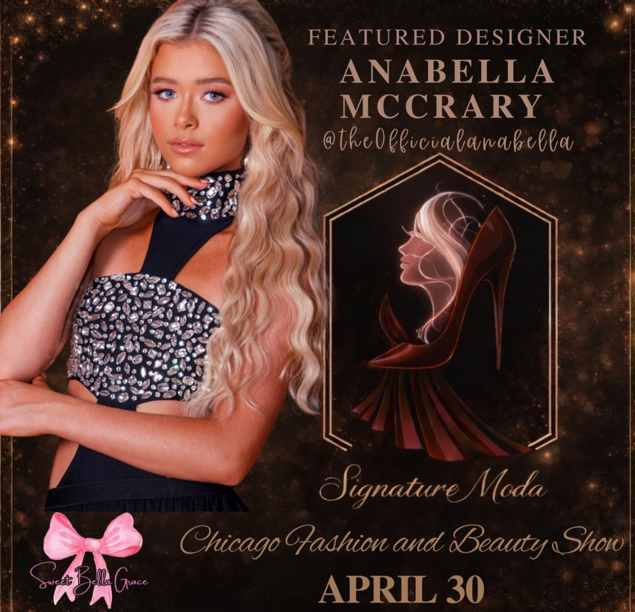 A promotional poster for the Chicago Fashion and Beauty Show featuring designer Anabella McCrary, with her social media handle @theOfficialanabella. The poster includes a photo of a young woman with long blonde hair, blue eyes, and wearing a black dress with rhinestones, posing with her hand near her face. There is a graphic of a high heel shoe with a profile of a woman’s face and flowing hair inside it. The event date is April 30, and the poster has a dark, glittery background with gold accents, a pink bow logo with the text 'Sweet Bella Grace', and elegant font.