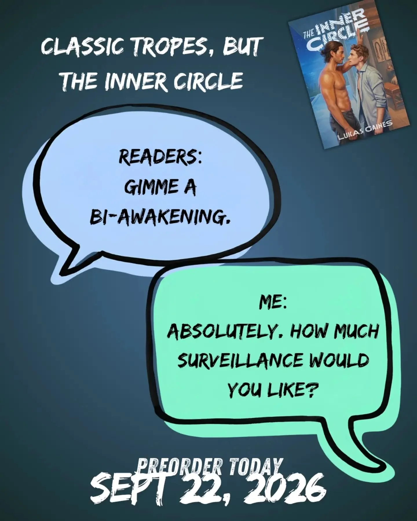 6 days! Let's talk tropes, but make them spicy.
--
In case you&rsquo;re new here: hi! I&rsquo;m Lukas Gaines. I write romance that&rsquo;s "Always queer. Always spicy. Always happily ever after."

🌀 The Inner Circle, my second 2026 release