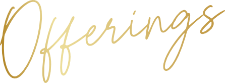 Text that says "Offerings" in elegant cursive font with gold metallic texture.