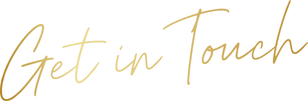 Text that says 'Get in Touch' in elegant cursive font with gold metallic texture.