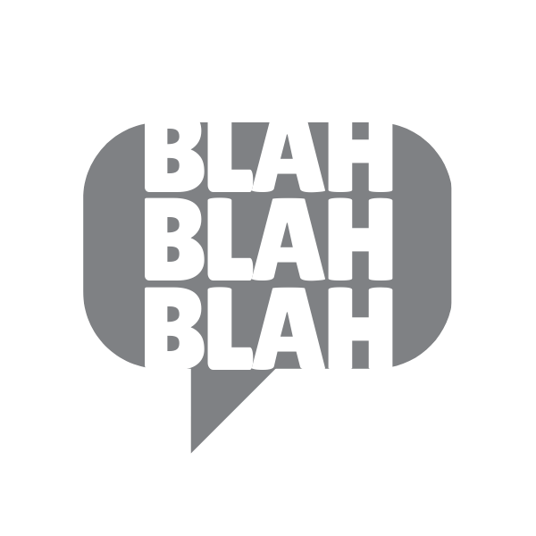 Speech bubble with the words "BLAH BLAH BLAH" repeated three times, in white text on a gray background.