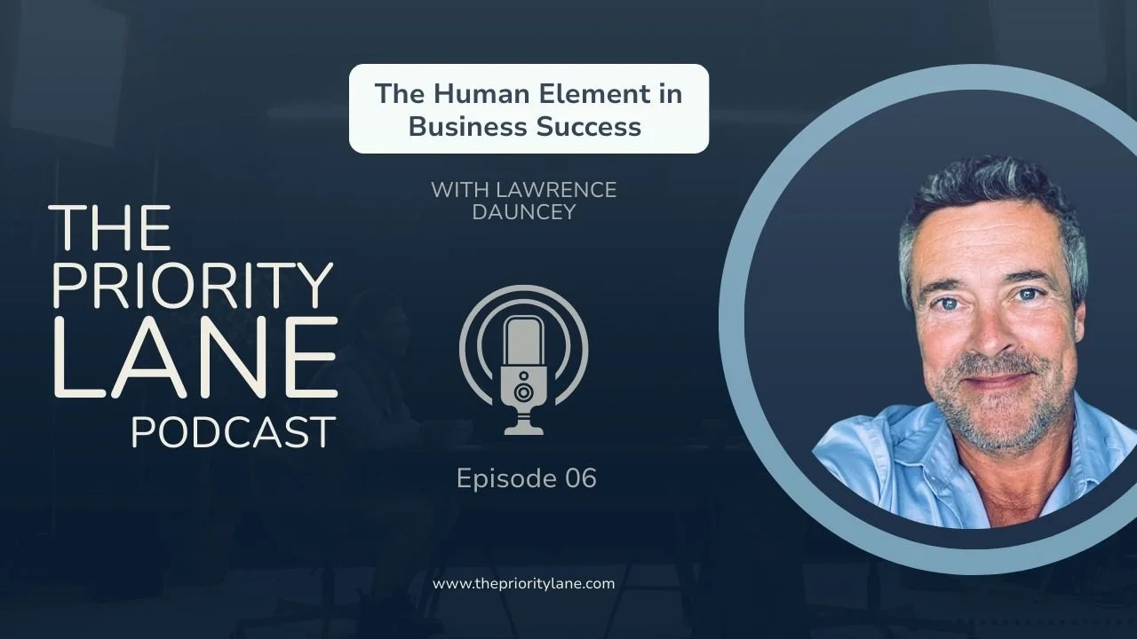 'The Priority Lane' featuring Lawrence Dauncey, with text 'The Human Element in Business Success,' episode number 6,