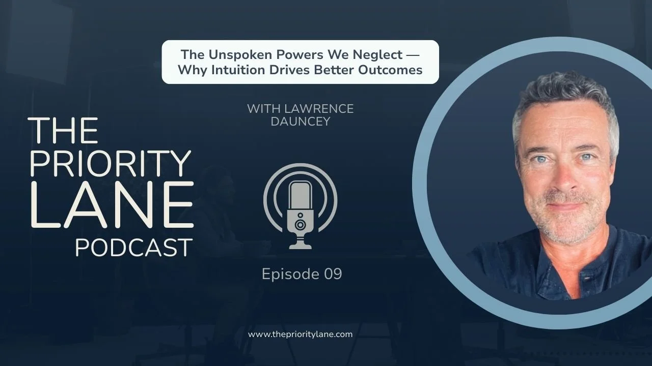 Episode titled 'The Unspoken Powers We Neglect — Why Intuition Drives Better Outcomes' featuring Lawrence Dauncey from 'The Priority Lane' podcast, episode 09, with a portrait of a man with gray hair, blue eyes, and a beard, smiling, set against a blue background.
