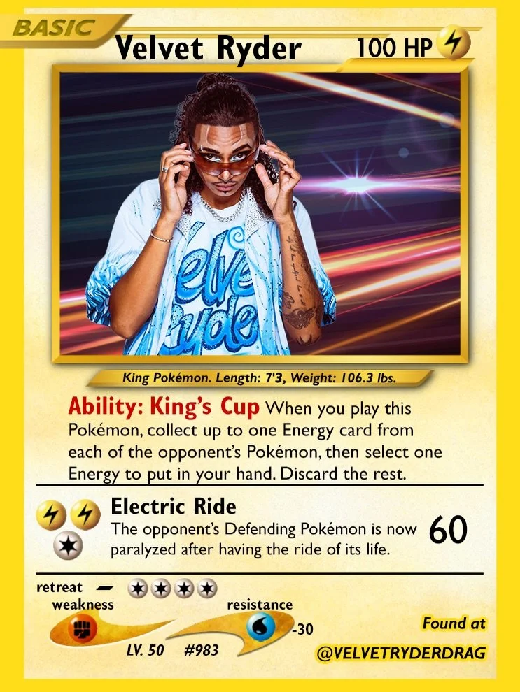 Velvet Ryder | @velvetryderdrag
Electric-type King Pok&eacute;mon with the ability &ldquo;King&rsquo;s Cup.&rdquo; Play them early and strip an Energy off the entire board on entry. The opposing strategy falls apart before it even starts.

Pok&eacute
