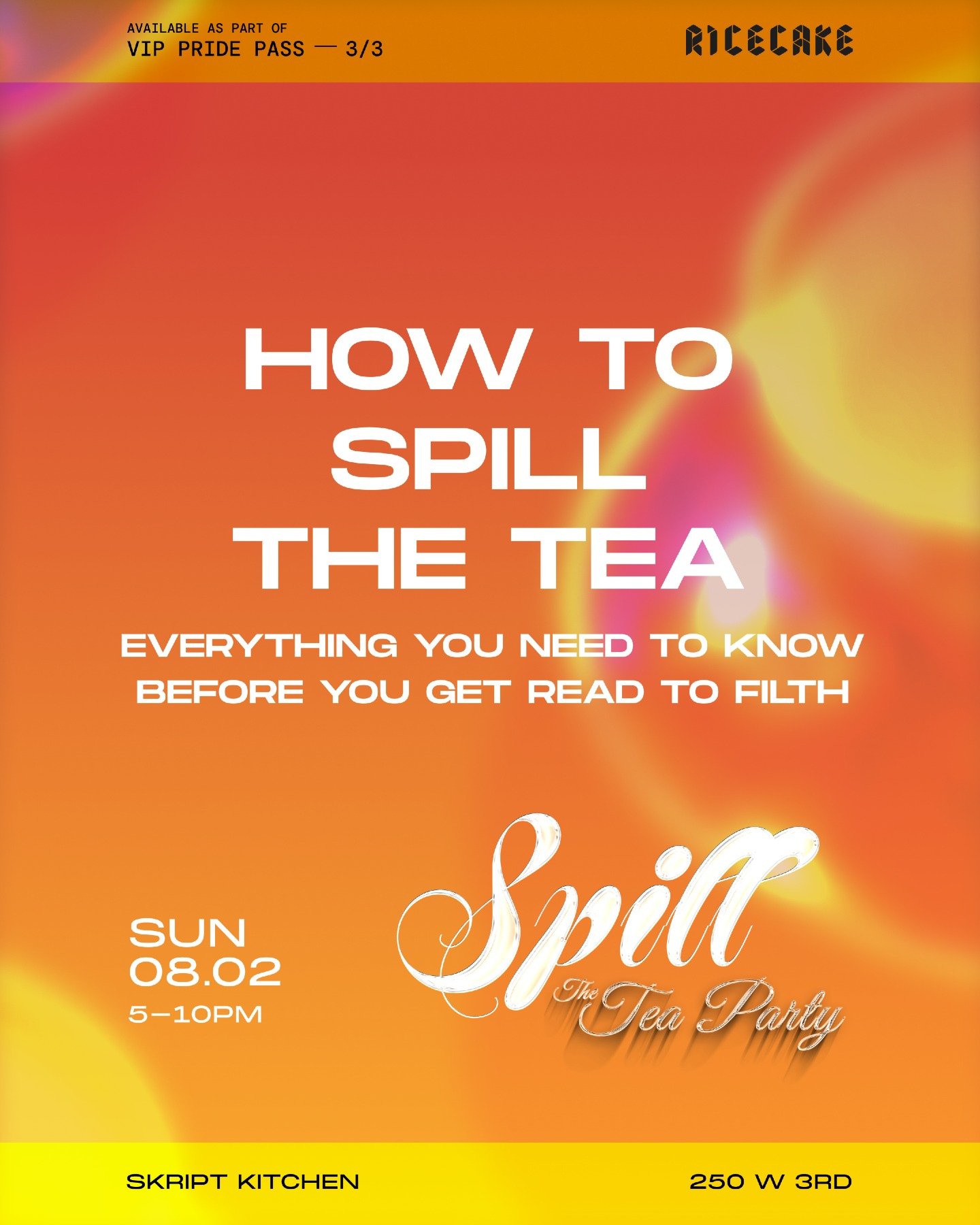 Everything you need to know before Spill the Tea Party - Aug 2.

Skript
5PM - 10PM

GA tickets still available. Grab yours before they're all gone!