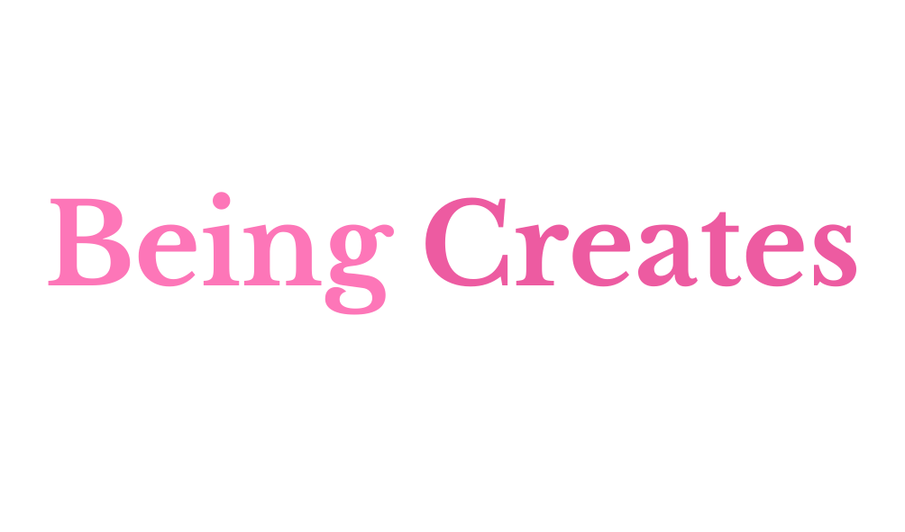Being Creates