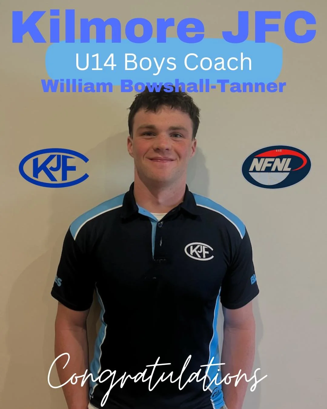 A young man in a black and blue coaching uniform standing against a wall with logos, smiling. Overlaid text reads 'Kilmore JFC U14 Boys Coach William Bowshall-Tanner Congratulations'.