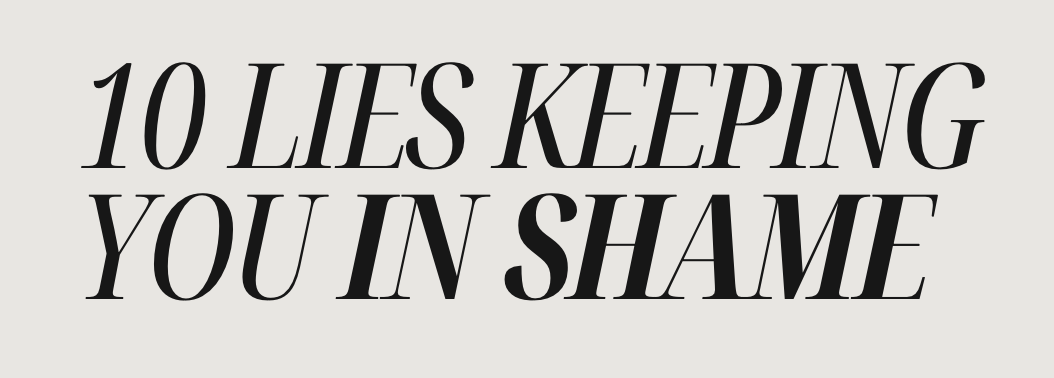 10 Lies Keeping You in Shame