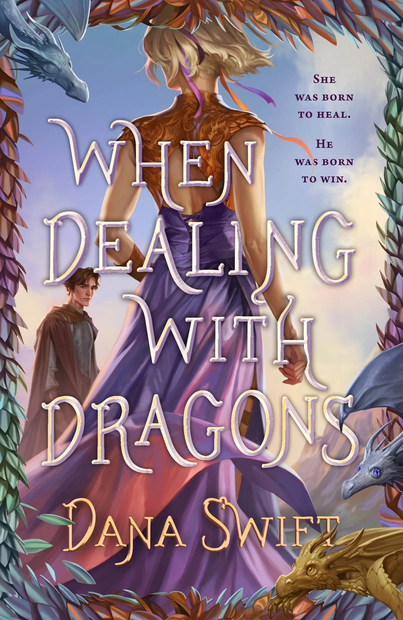 Book cover illustration with a woman in a flowing dress in the center, a young man in the background, and dragons around the border. The title says 'When Daling With Dragons' by Dana Swift, with additional text 'She was born to heal. He was born to win.'