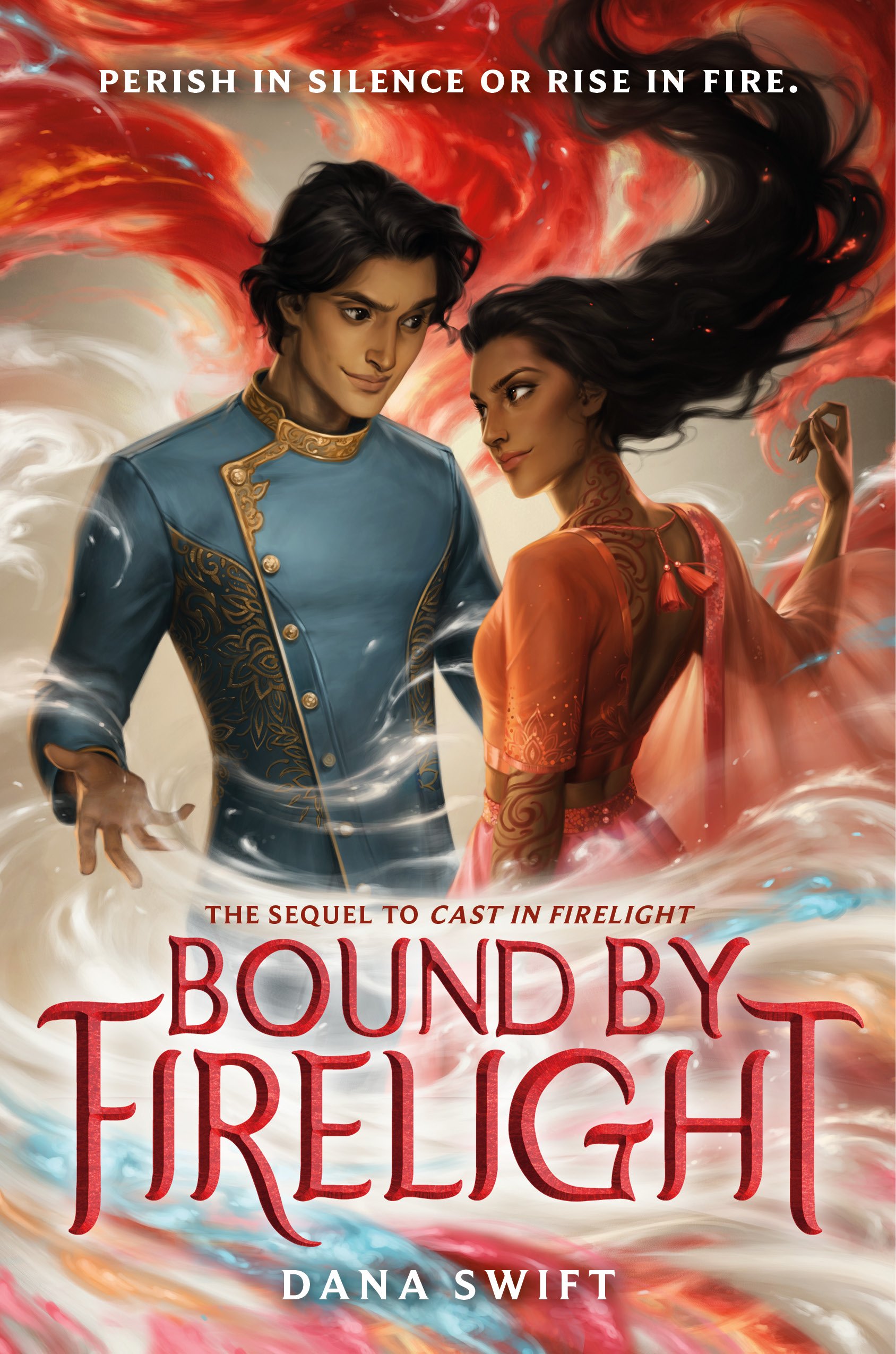Book cover for 'Bound by Firelight' by Dana Swift, featuring a young man and woman standing close together with swirling red and white flames behind them. The man wears a blue ornate jacket, and the woman wears a red dress with flowing black hair, both gazing at each other. The top caption reads 'Perish in silence or rise in fire.'