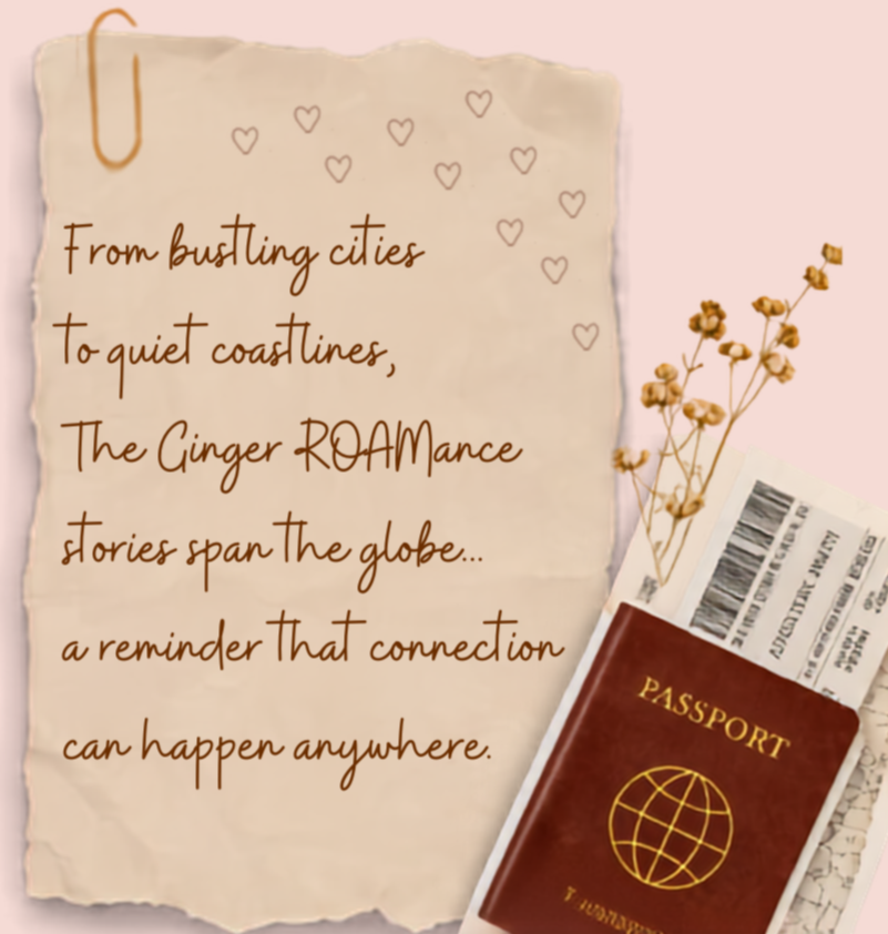 The Ginger ROAMance stories span the globe, from bustling cities to quiet coastlines, reminding us that meaningful connections can happen anywhere.