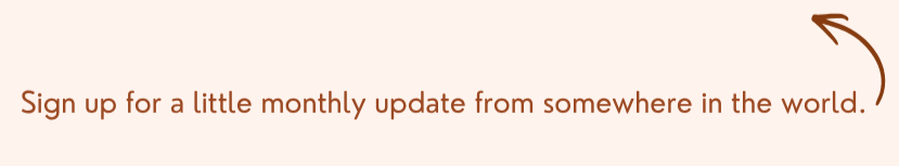 Sign up for a little monthly update from somewhere in the world with The Ginger ROAMance podcast.