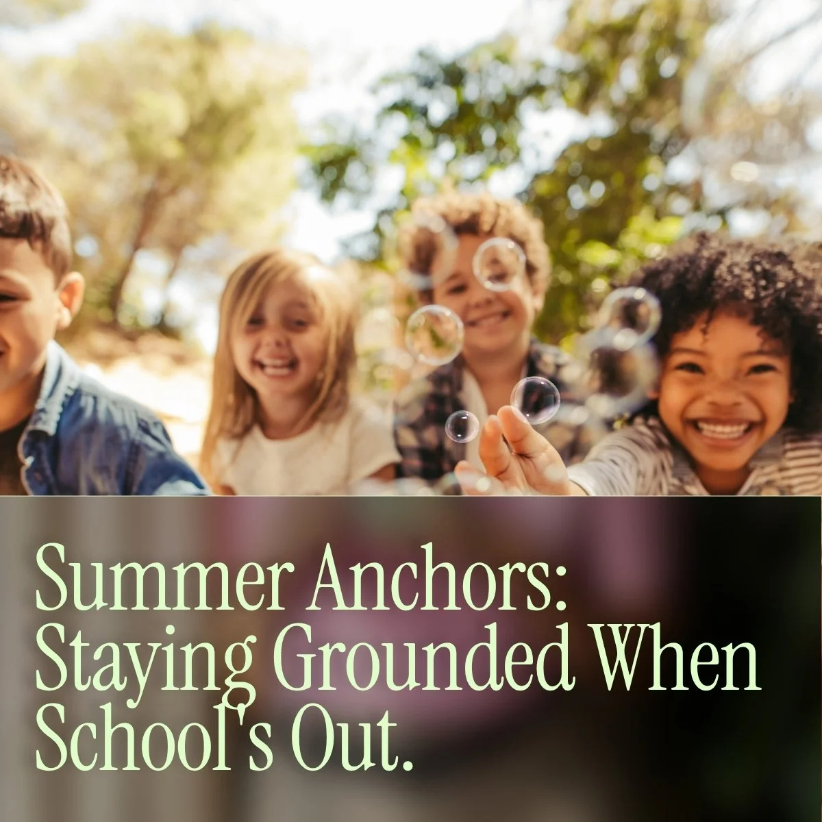 Summer Anchors: Staying Grounded When School's Out.