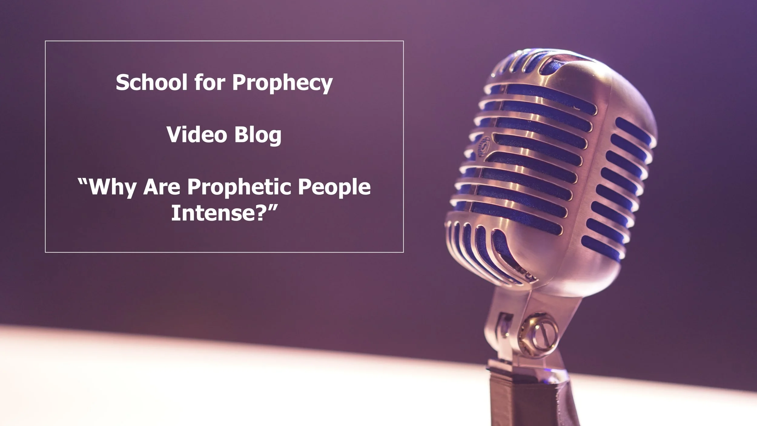 “Why are Prophetic People Intense?”