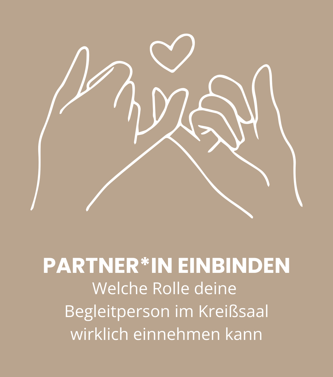 Linienzeichnung von zwei Händen, die sich berühren und in der Mitte ein Herz formen, auf beigem Hintergrund, mit dem deutschen Text 'Partner*in Einbinden: Welche Rolle deine Begleitperson im Kreis saal wirklich einnehmen kann'.