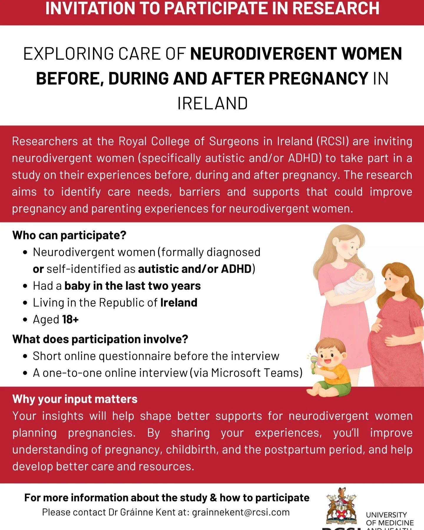 Have you had a baby in the last 2 years? 

Are you living in Ireland and age over 18? 

Are you neurodivergent? 

Can you help us by taking part in an interview with RCSI, to help us shape better supports for pregnancy care for neurodivergent women? 