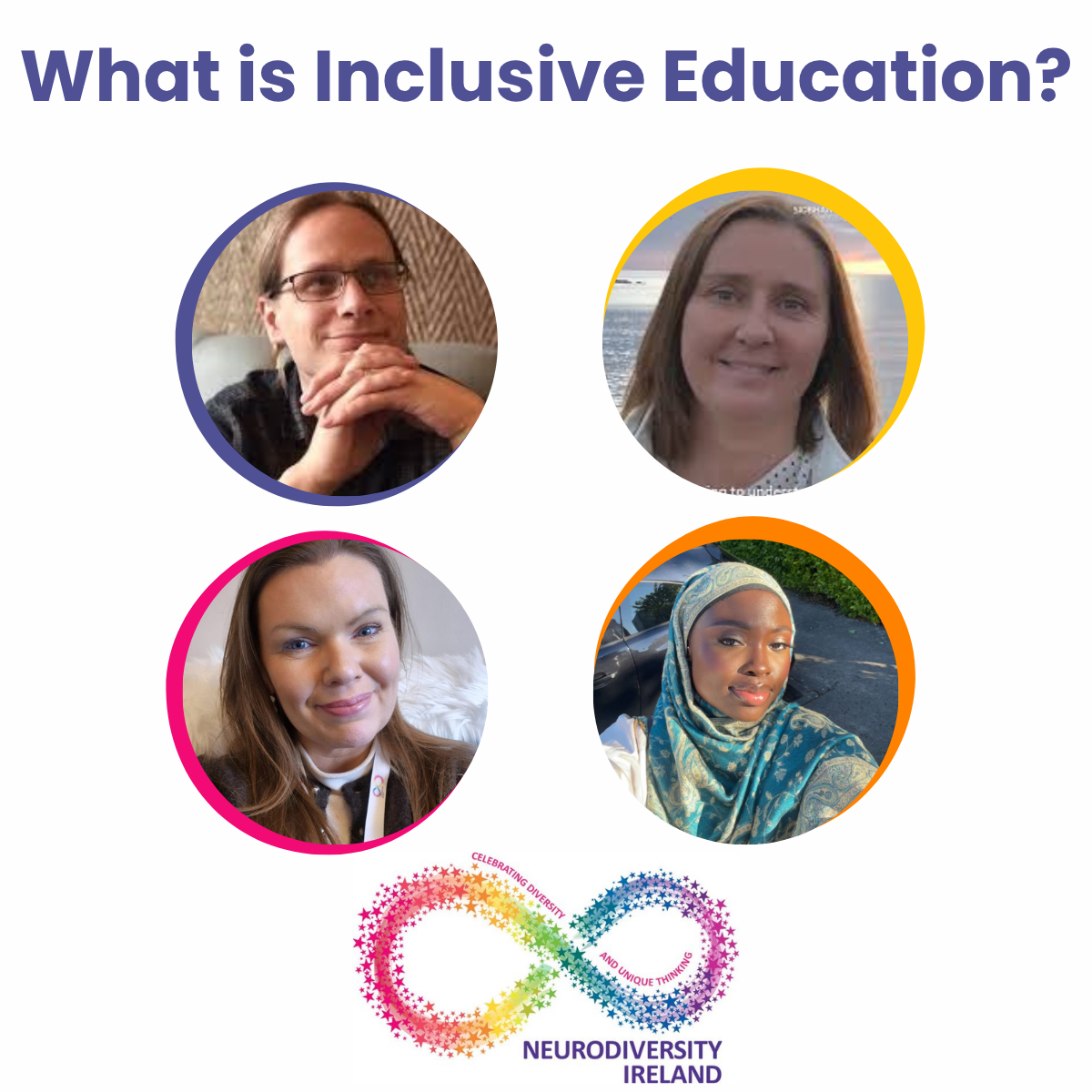 Poster titled 'What is Inclusive Education?' featuring four diverse women in circular photos with colored borders, a rainbow-colored infinity symbol with stars, and the text 'NEURODIVERSITY IRELAND' at the bottom.