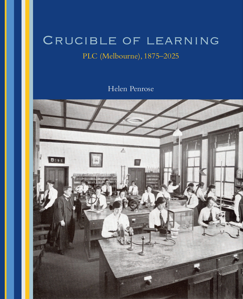 Book cover titled 'Crucible of Learning,' celebrating the PLC in Melbourne from 1875 to 2025, author Helen Penrose, with a historical black and white photograph of students in a classroom with large windows, desks, and scientific equipment.
