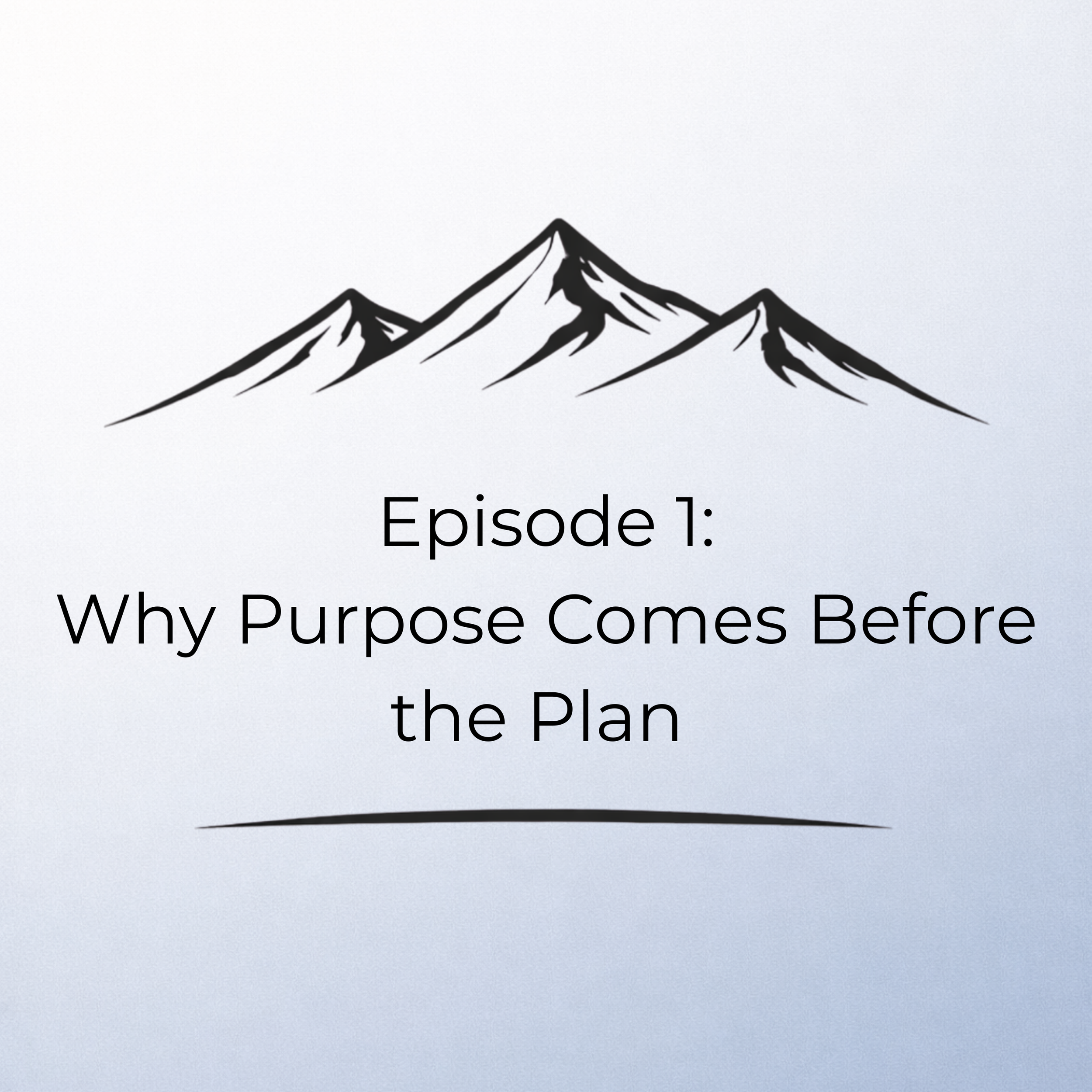 Why Purpose Comes Before the Plan