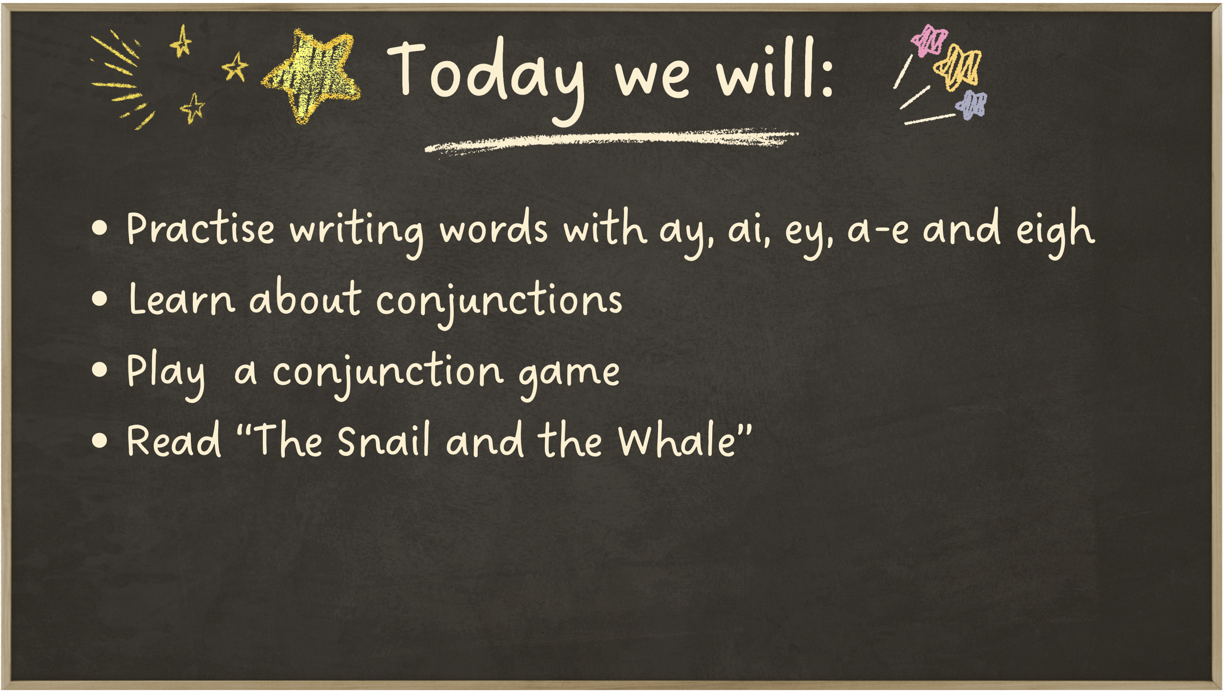 A blackboard with festive chalk drawings of stars and firework bursts at the top corners. The text on the blackboard reads: 'Today we will:' followed by a list of four educational activities, including practicing writing words with 'ay', 'ai', 'ey', 'a-e', and 'eigh'; learning about conjunctions; playing a conjunction game; and reading 'The Snail and the Whale'.