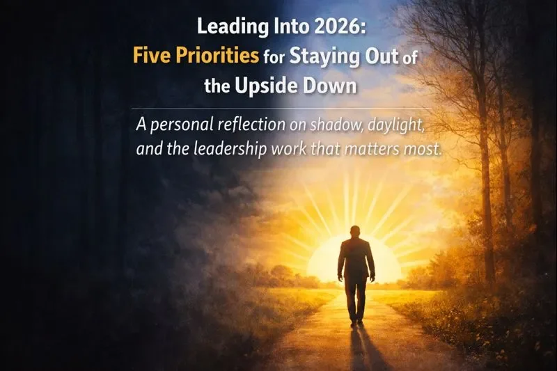 Leading Into 2026: Five Priorities for Staying Out of the Upside Down