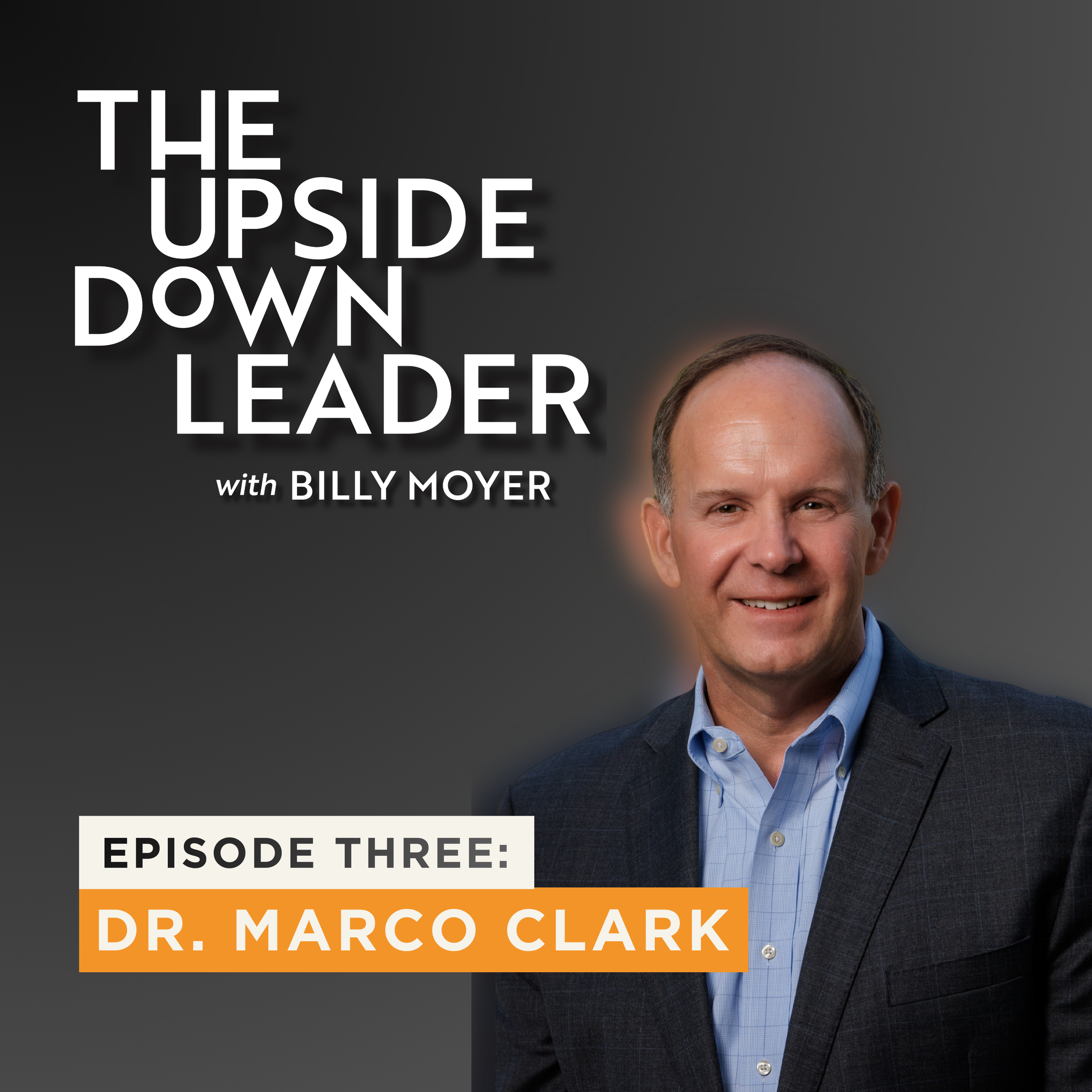 Episode Three: Leading When the Mission Is Bigger Than You with Dr. Marco Clark