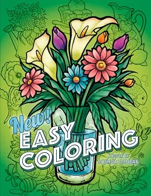 New Easy Coloring: 65 Large Print Images of Flowers, Animals, Food, Landscapes, Fantasy Creatures, and More!