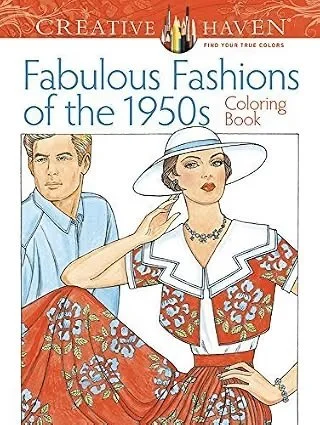 Creative Haven Fabulous Fashions of the 1950s Coloring Book (Adult Coloring)